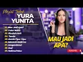 Lagu YURA YUNITA - MAU JADI APA? - TUTUR BATIN - RISALAH HATI || ALBUM POP INDO TERPOPULER 2025