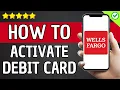 How To activate Debit Card Wells Fargo