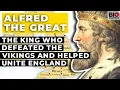 Alfred the Great The King Who Defeated the Vikings and Helped Unite England