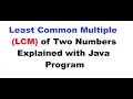 Least Common Multiple LCM of Two Numbers Explained with Java Program
