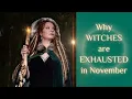 Why WITCHES Feel TIRED in November and What To DO About It