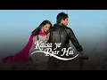 Download Lagu Apni Mohabbat Ki Haad Janta Hun Mein ( Kaisa Ye Pyar Hai ) Title Male Sad Version