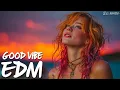 Lagu EDM Relax: Gentle Vibes 🎧 Relaxing EDM for Calm \u0026 Balance
