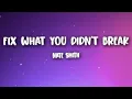 Download Lagu Nate Smith - Fix What You Didn't Break (Lyrics)