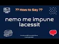 How to Pronounce nemo me impune lacessit CORRECTLY Pronunciation Planet