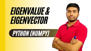 Eigenvalue and Eigen vector finding of a matrix using Python numpy