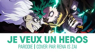 JE VEUX UN HEROS - MHA | Parodie/Cover par RENA Is Zai