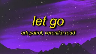 ark patrol let go lyrics ft veronika redd and now you wont let go