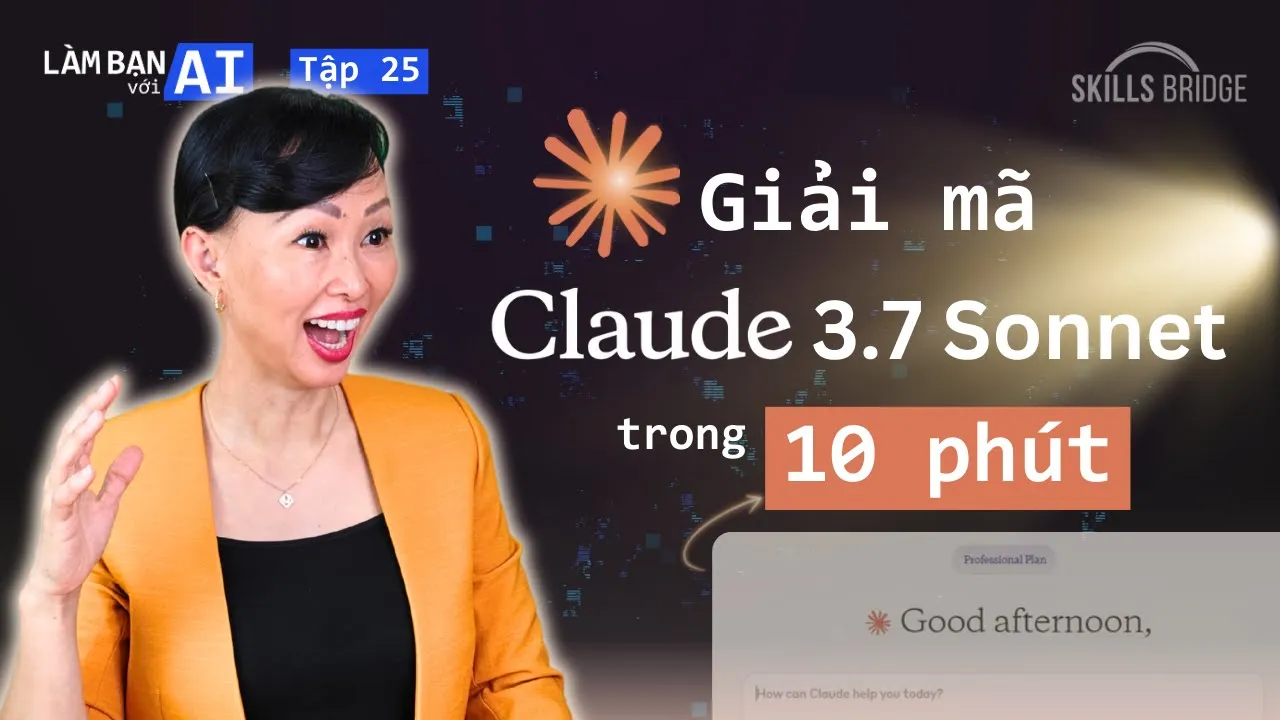 Outline Video Claude 3.7 Sonnet VỪA RA MẮT Sẽ Thay Đổi Công Việc Của Bạn | Làm Bạn Với AI EP 25