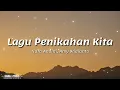 Tiara Andini, Arsy Widianto - LAGU PERNIKAHAN KITA || Lirik ♫