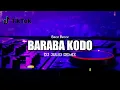Download Lagu DJ VIRAL BARABA KODO - (BACO BECCE) DJ JULIO REMIX - FULL BASS 2022