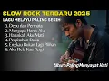 Download Lagu Album Lagu Slow Rock Malaysia Paling Menyentuh Hati 2025 | Lagu Pop Melayu Trending Bikin Baper