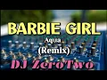 Download Lagu Barbie Girl (Aqua) | Tekno Remix | DJ ZeroTwo