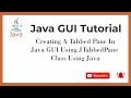 Java Tutorial - Creating A Tabbed Pane In Java GUI Using JTabbedPane Class Using Java