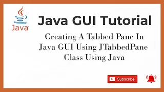 Java Tutorial - Creating A Tabbed Pane In Java GUI Using JTabbedPane Class Using Java