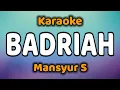 Download Lagu BADRIAH Karaoke Mansyur S
