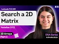 Search a 2D Matrix - Variation I II 2D Arrays