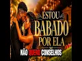 Estou Babado Por Ela (Não Quero Conselhos)