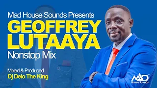 Hon Geoffrey Lutaaya NonStop Mix New Ugandan Music Dj Delo Mad House Sounds 