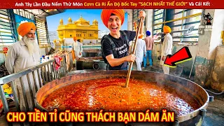 Anh Tây Lần Đầu Nếm Thử Món Cơm Cà Ri Ấn Độ Bốc Tay “SẠCH NHẤT THẾ GIỚI” Và Cái Kết