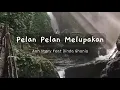 Download Lagu Aan Story Feat Dinda Ghania - Pelan Pelan Melupakan - Lirik Lagu