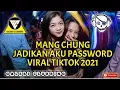 Download Lagu DJ JUNGLE DUTCH || MANG CHUNG x JADIKAN AKU PASSWORD  VIRAL TIKTOK 2021