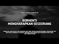 Download Lagu Berhenti Mengharapkan Seseorang - Ust. Hanan Attaki, Lc