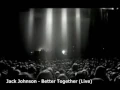 jack johnson - better together (live)