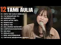 Lagu Tami Aulia Full Album - Cinta Tak Harus Dimiliki | Lagu Galau Viral Tiktok 2025