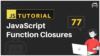 JavaScript Bangla Tutorial JavaScript Function Closures