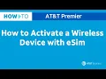 How to Activate a Wireless Device with eSim AT T Premier