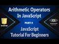 05 Arithmetic Operators In JavaScript JavaScript Operators JavaScript Tutorials