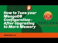 How to Tune Your MongoDB Configuration After Upgrading to More Memory - MongoDB Tutorial