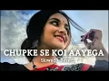 Download Lagu CHUPKE SE KOI AAYEGA || SLOWED REVERB ||