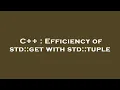 C Efficiency of std get with std tuple