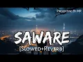 Lagu Saware (Slowed + Reverb) | Arijit Singh, Pritam | Lofi Song | Music Reverb