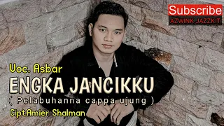 Download ENGKA JANCIKKU||(pelabuhanna cappa ujung) cover|| ASBAR🔴A2 Music MP3