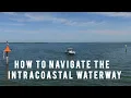 HOW TO Navigate The Intracoastal Waterway Basic Boat Navigation Channel Markers and Wake Zones