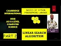 Part 13 B CAIE 9618 A Level COMPUTER SCIENCE BASICS OF PYTHON Linear search and practice question