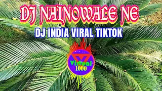Download DJ NAINOWALE NE REMIX FULL BASS DJ INDIA VIRAL TIKTOK MP3