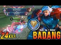 Lagu 24 Kills + 2x MANIAC!! Badang Special Skin Monster EXP Laner!! - Build Top 1 Global Badang ~ MLBB