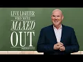 Live Lighter When You re Maxed Out Pastor Jeff Little