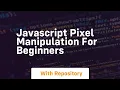 Javascript pixel manipulation for beginners