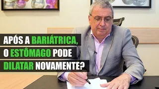 Após a bariátrica, o estômago pode dilatar novamente?