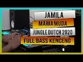 DJ JAMILA MAMA MUDA JUNGLE DUTCH FULL BASS 2020 | DJ TERBARU SUPER BASS