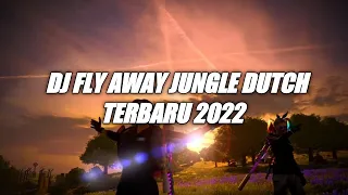 Download DJ FLY AWAY JUNGLE DUTCH TERBARU 2022 MP3
