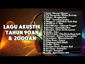 Download Lagu LAGU AKUSTIK FULL ALBUM TAHUN 90AN \u0026 2000AN