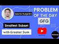 Smallest Subset with Greater Sum GFG Problem of the Day