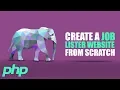 Projects In PHP Creating A Job Lister Website From Scratch Eduonix