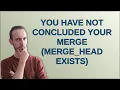 You have not concluded your merge MERGE - HEAD exists